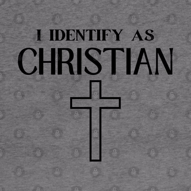I IDENTIFY AS CHRISTIAN by Faith & Freedom Apparel 
